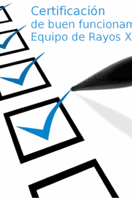Certificaciones de buen funcionamiento de Equipos de Rayos X